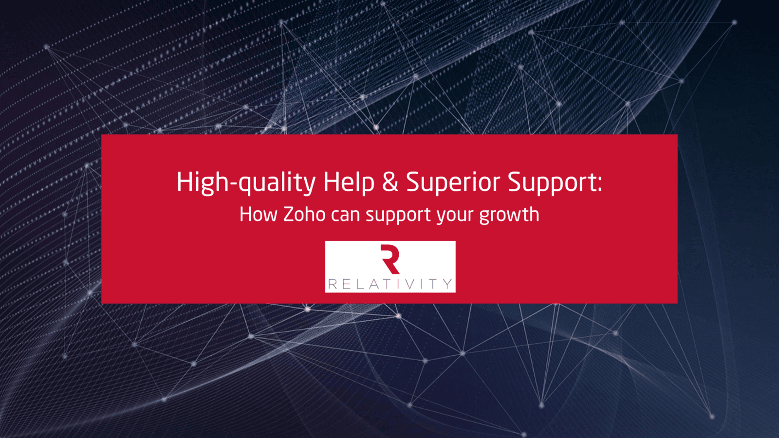 High-quality Help & Superior Support: How Zoho can support your growth